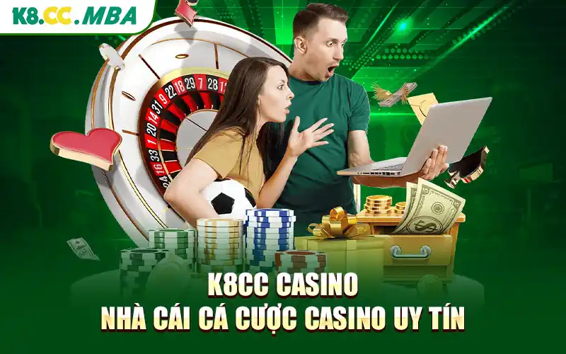 K8cc Casino - Nhà Cái Cá Cược Casino Uy Tín