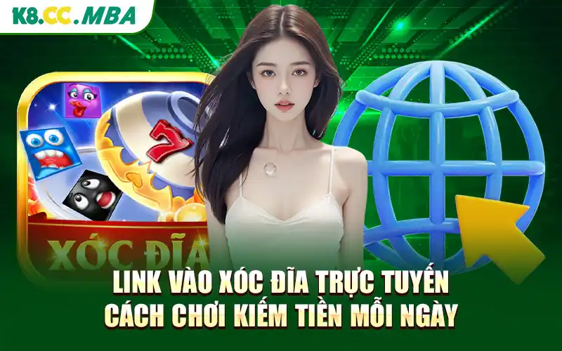 Link Vào Xóc Đĩa Trực Tuyến Cách Chơi Kiếm Tiền Mỗi Ngày