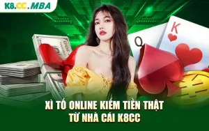 Xì Tố Online Kiếm Tiền Thật Từ Nhà Cái K8cc