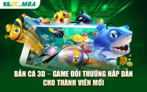 Bắn Cá 3D - Game Đổi Thưởng Hấp Dẫn Cho Thành Viên Mới