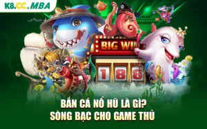 Bắn Cá Nổ Hũ Là Gì? Sòng Bạc Cho Game Thủ 