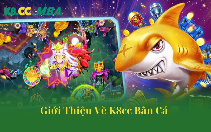 Giới Thiệu Về K8cc Bắn Cá