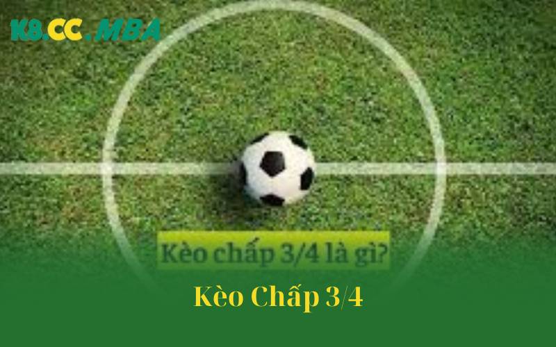 Kèo Chấp 3/4