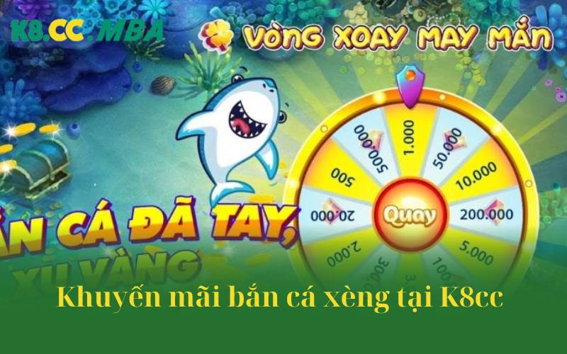 Khuyến mãi bắn cá xèng 2 tại k8cc