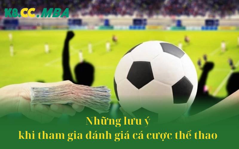 Những lưu ý khi tham gia đánh giá cá cược thể thao