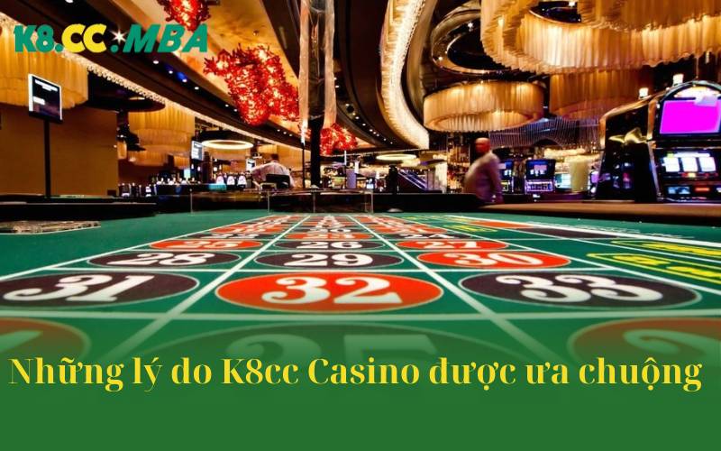 Những lý do K8cc Casino được ưa chuộng