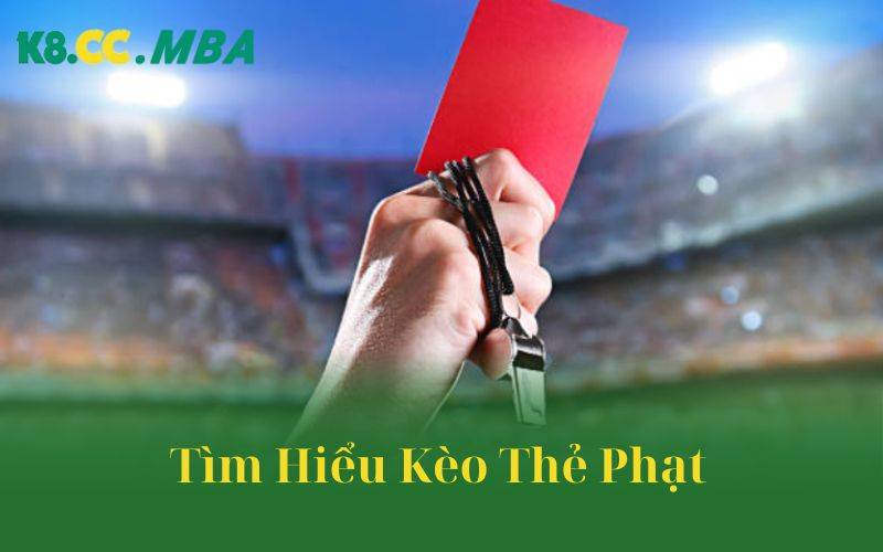 Tìm hiểu kèo thẻ phạt 